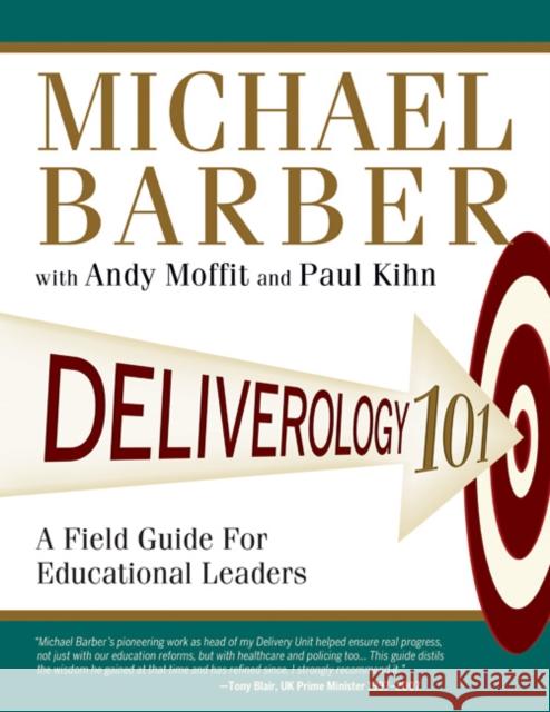 Deliverology 101: A Field Guide for Educational Leaders Barber, Michael 9781412989503
