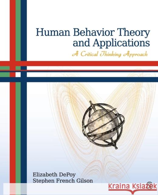 Human Behavior Theory and Applications: A Critical Thinking Approach Depoy, Elizabeth G. 9781412990363