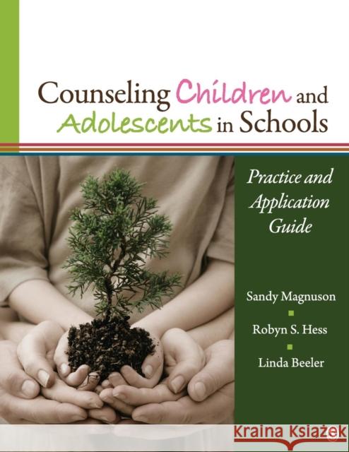 Counseling Children and Adolescents in Schools: Practice and Application Guide Magnuson, Sandy 9781412990882 