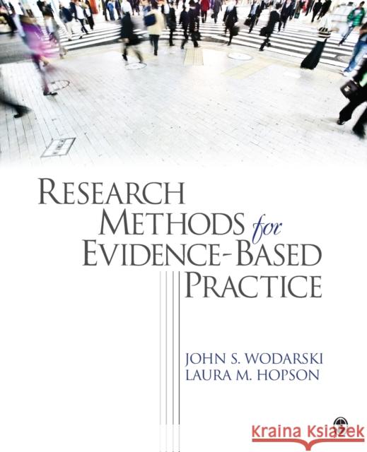 Research Methods for Evidence-Based Practice John Wodarski Laura M. Hopson Albert R. Roberts 9781412990981 Sage Publications (CA)