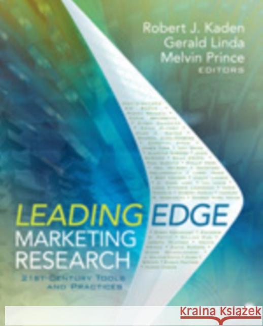 Leading Edge Marketing Research: 21st-Century Tools and Practices Kaden, Robert J. 9781412991315 Sage Publications (CA)