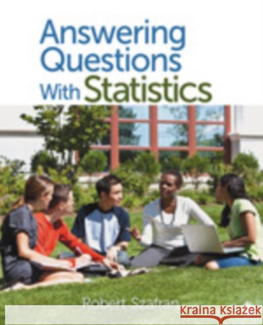 Answering Questions with Statistics Szafran, Robert F. 9781412991322