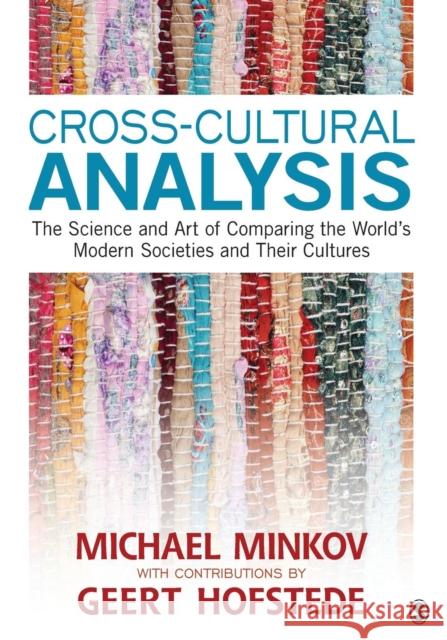 Cross-Cultural Analysis: The Science and Art of Comparing the World′s Modern Societies and Their Cultures Minkov, Michael 9781412992299