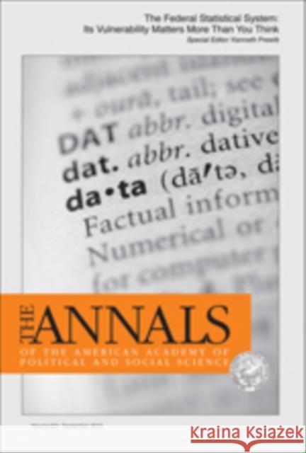 The Federal Statistical System: Its Vulnerability Matters More Than You Think Kenneth Prewitt 9781412992572