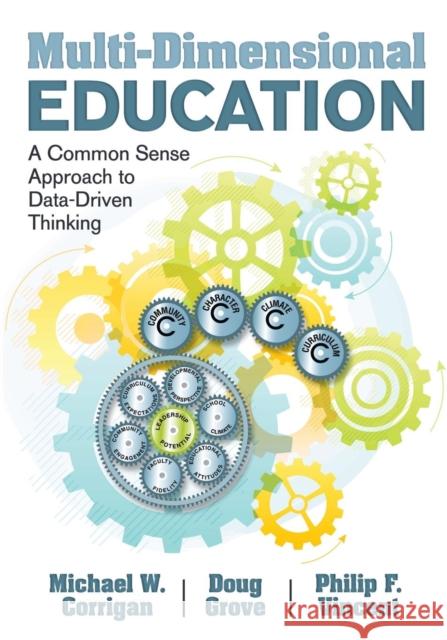 Multi-Dimensional Education: A Common Sense Approach to Data-Driven Thinking Corrigan, Michael W. 9781412992596 0