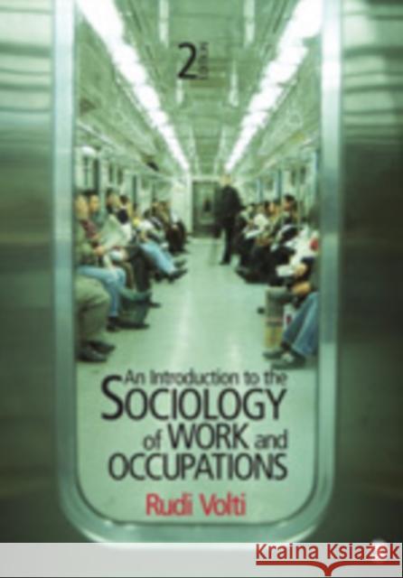 An Introduction to the Sociology of Work and Occupations Rudi Volti 9781412992855