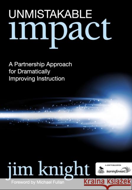 Unmistakable Impact: A Partnership Approach for Dramatically Improving Instruction Knight, Jim 9781412994309 Corwin Press