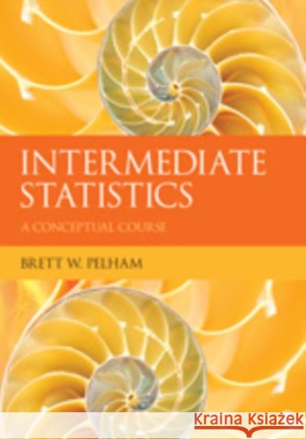 Intermediate Statistics: A Conceptual Course Pelham, Brett W. 9781412994989 Sage Publications (CA)