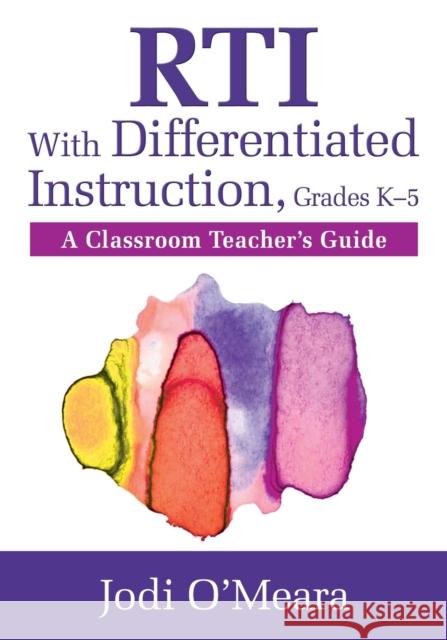 Rti with Differentiated Instruction, Grades K-5: A Classroom Teacher's Guide O′meara, Jodi 9781412995276 Corwin Press