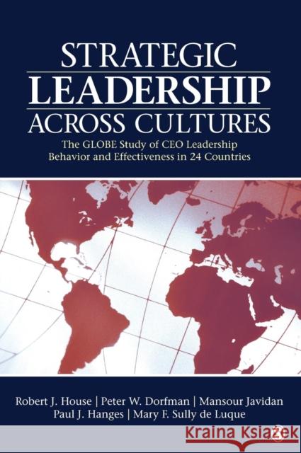 Strategic Leadership Across Cultures: The Globe Study of CEO Leadership Behavior and Effectiveness in 24 Countries House, Robert J. 9781412995948 Sage Publications (CA)