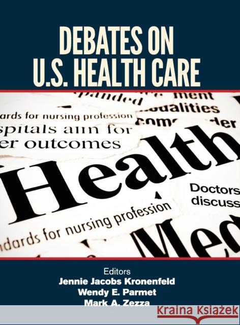 Debates on U.S. Health Care Jennie Jacobs Kronenfeld 9781412996020