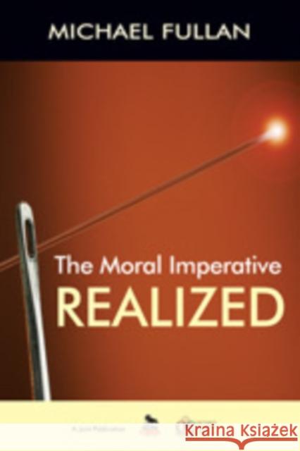 The Moral Imperative Realized Michael Fullan 9781412996105 Corwin Press