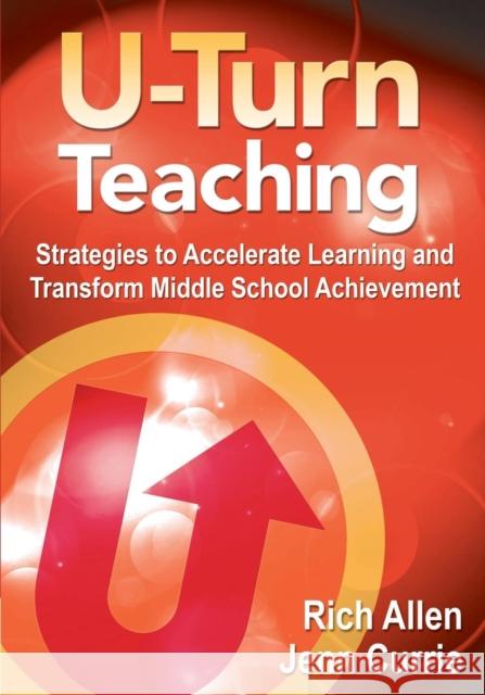 U-Turn TeachingStrategies to Accelerate Learning and Transform Middle School Achievement Allen, Rich 9781412996464 0