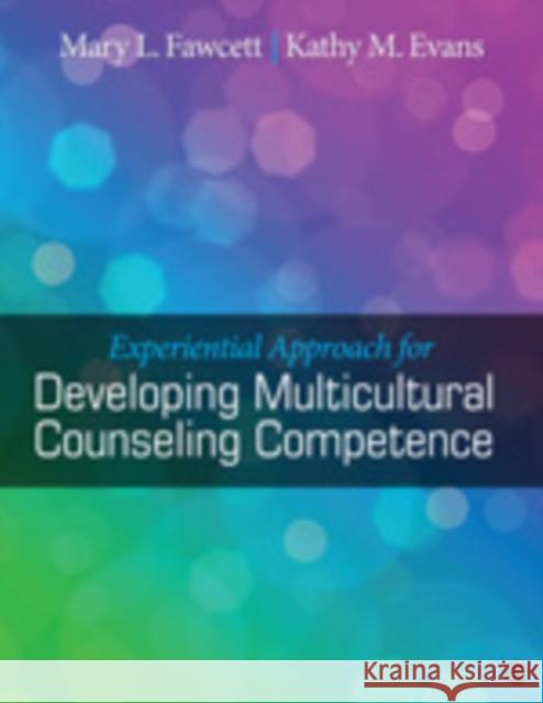 Experiential Approach for Developing Multicultural Counseling Competence Mary L. Fawcett Kathy M. Evans 9781412996525 Sage Publications (CA)