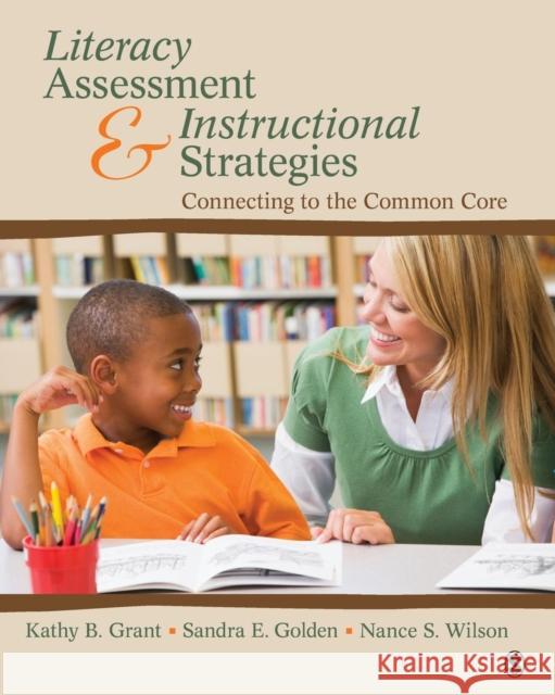 Literacy Assessment and Instructional Strategies: Connecting to the Common Core Grant, Kathy Beth 9781412996587 Sage Publications (CA)