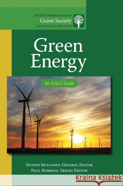 Green Energy: An A-to-Z Guide Mulvaney, Dustin R. 9781412996778 0