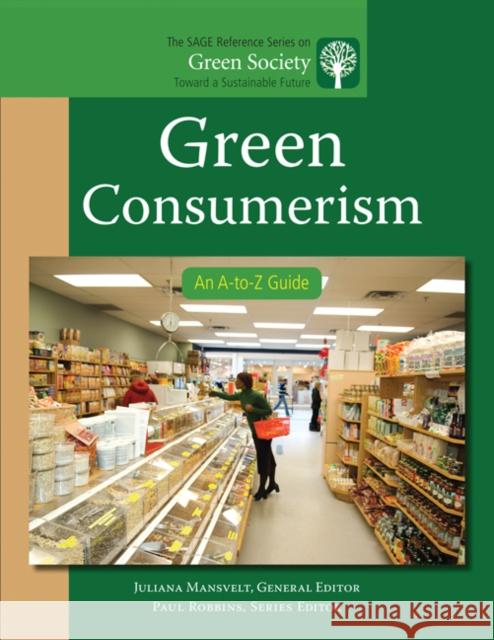 Green Consumerism: An A-To-Z Guide Mansvelt, Juliana 9781412996853