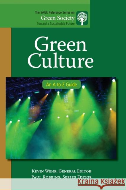 Green Culture: An A-to-Z Guide Wehr, Kevin 9781412996938
