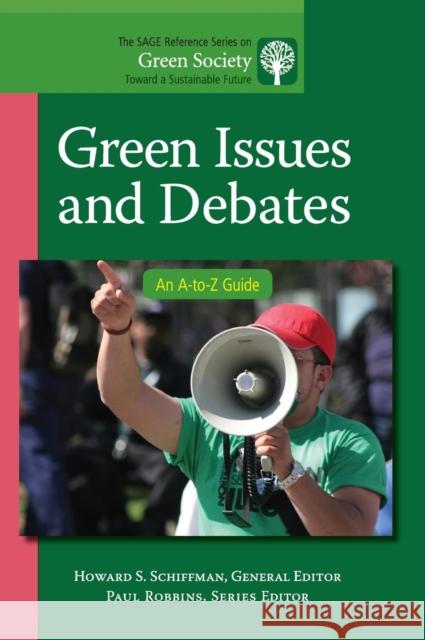 Green Issues and Debates: An A-to-Z Guide Schiffman, Howard S. 9781412996945