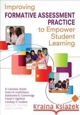 Improving Formative Assessment Practice to Empower Student Learning E. Caroline Wylie Elizabeth Caroline Wylie Katharine E. Cummings 9781412997010 Corwin Press