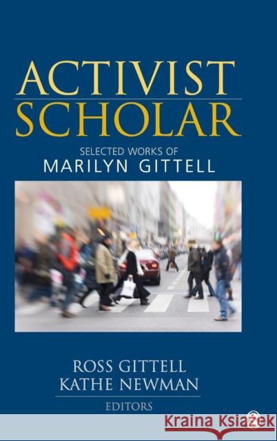 Activist Scholar: Selected Works of Marilyn Gittell Gittell, Ross J. 9781412997621 Sage Publications (CA)