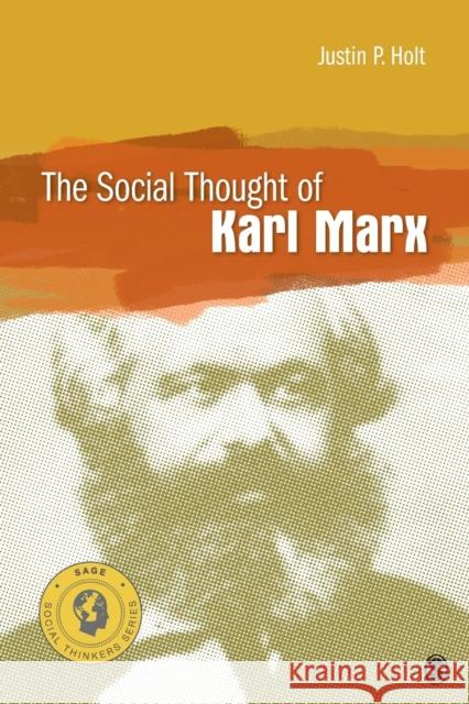 The Social Thought of Karl Marx Justin P. Holt 9781412997843 Sage Publications (CA)