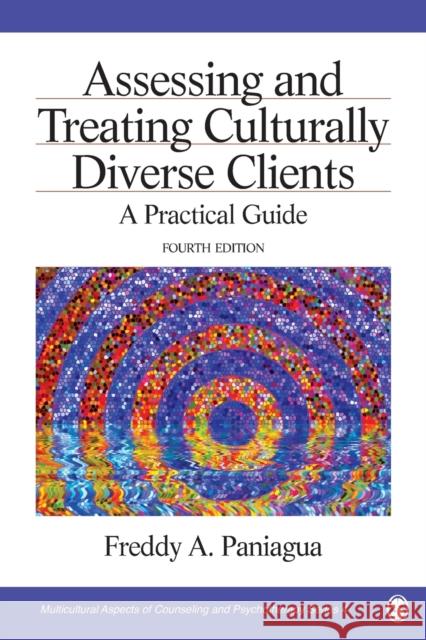 Assessing and Treating Culturally Diverse Clients: A Practical Guide Paniagua, Freddy A. 9781412999779