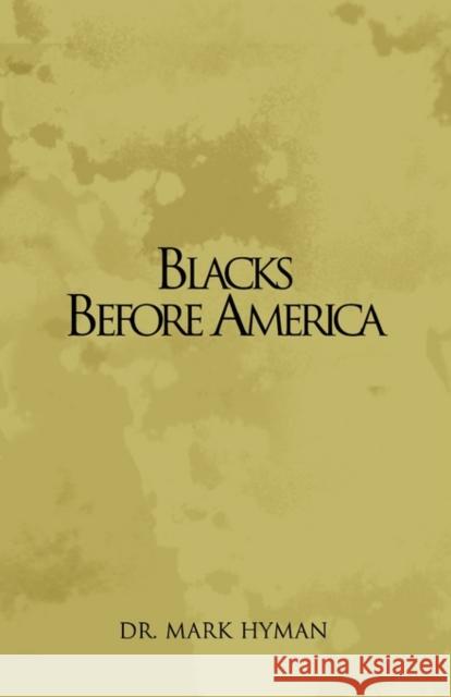 Blacks Before America Hyman 9781413400113