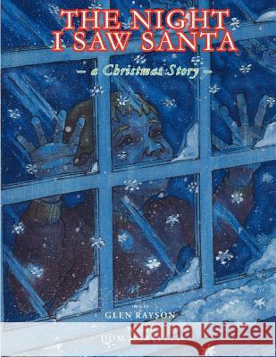 The Night I Saw Santa Glen Rayson 9781413405880