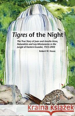Tigres in the Night Robert W. Howe 9781413415032