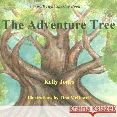 The Adventure Tree Kelly Jones, Tina McDowell 9781413417913 Xlibris Us