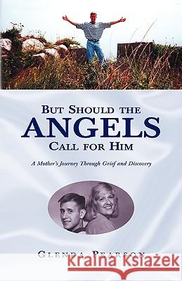 But Should the Angels Call For Him Glenda Pearson 9781413418620