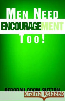 Men Need Encouragement Too! Deborah Odom Sutton 9781413420524