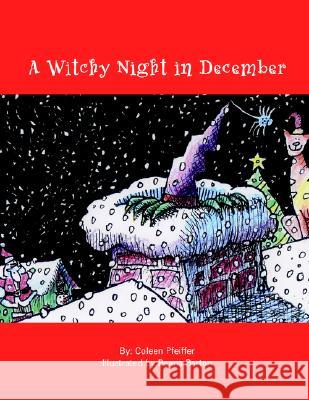 A Witchy Night in December: Illustrated by Beans Barto Coleen Pfeiffer 9781413423709 Xlibris
