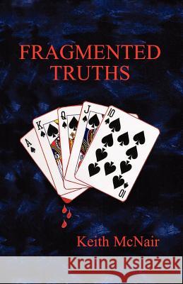 Fragmented Truths Keith McNair 9781413425352 Xlibris Corporation