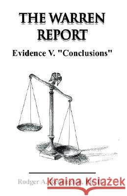 The Warren Report Evidence V. Conclusions Remington, Rodger A. 9781413426113 XLIBRIS CORPORATION