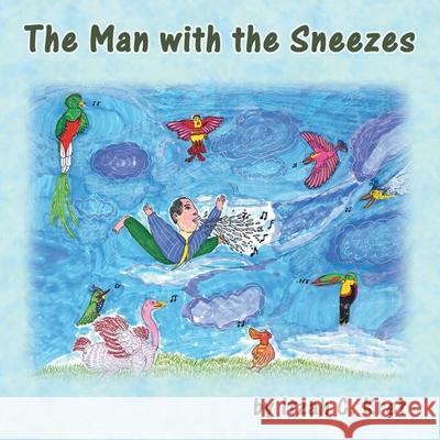 The Man with the Sneezes Itzah C Kret 9781413428957