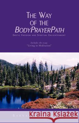 The Way of the Bodyprayerpath Barnaby B. Barratt 9781413429763 Xlibris Corporation