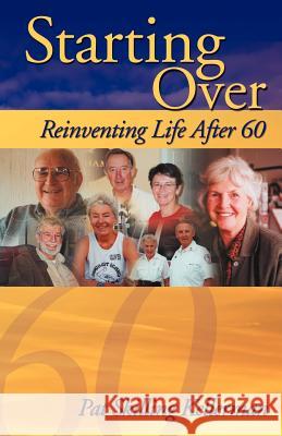 Starting Over: Reinventing Life After 60 Kellerman, Pat Skilling 9781413429855