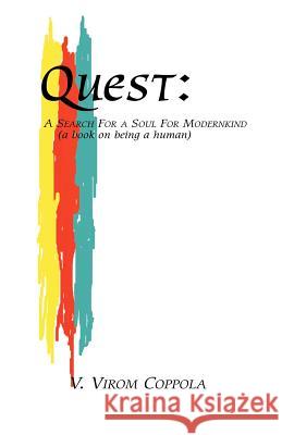 Quest: A Search for a Soul for Modernkind Coppola, V. Virom 9781413430493 Xlibris Corporation