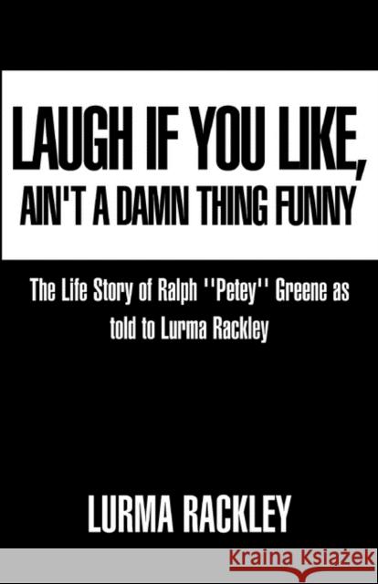 Laugh If You Like Lurma Rackley 9781413432886