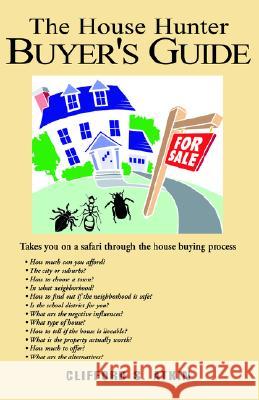The House Hunter Buyer's Guide Clifford S. Atkin 9781413434262 Xlibris Us