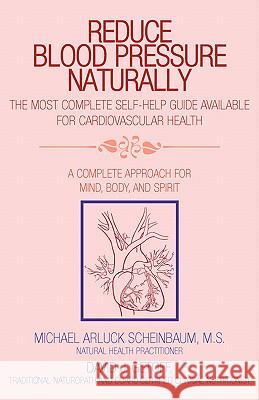 Reduce Blood Pressure Naturally Michael I. Shay MS/Michael Scheinbaum 9781413435009