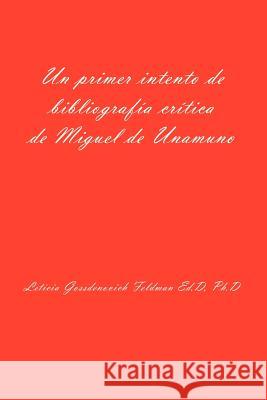 Un Primer Intento de Bibliografia Critica de Miguel de Unamuno Leticia Gossdenovich Feldman 9781413437584 Borders Personal Publishing