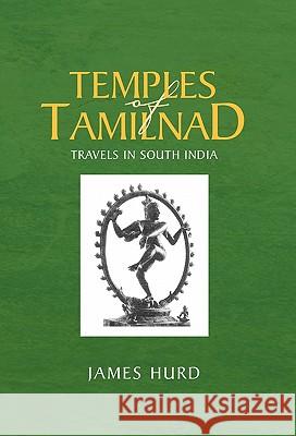 Temples of Tamilnad James Hurd 9781413438420 Xlibris Corporation