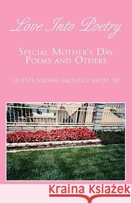 Mother's Day Poems and Others in Rhyme Celeste Nadine Gallucci 9781413442946