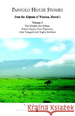 Paniolo House Stories: From the Kupuna of Waimea, Hawai'i Volume 1 Friends, Of The Future 9781413444629 XLIBRIS CORPORATION