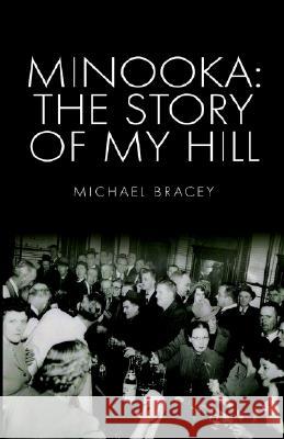 Minooka: The Story of My Hill Michael Bracey 9781413445114