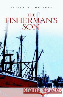 The Fisherman's Son Joseph M Orlando 9781413446586 Xlibris