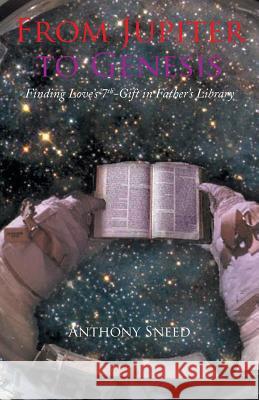 From Jupiter to Genesis: Finding Love's 7th-Gift In Father's Library Anthony Sneed 9781413450095